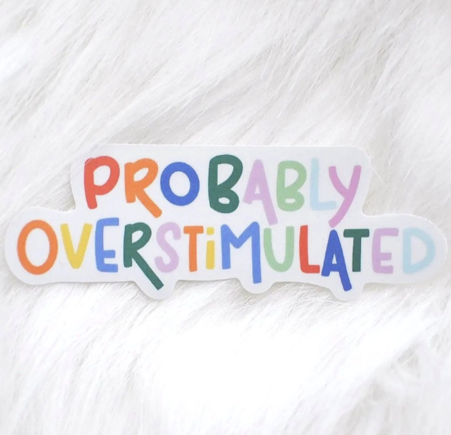 Probably Overstimulated Sticker – The Autism Store